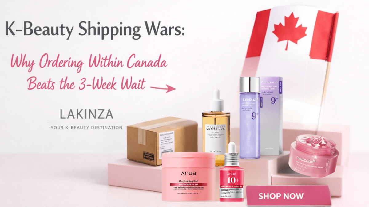 Buying Korean Skincare Locally in Canada - Lakinza K-beauty